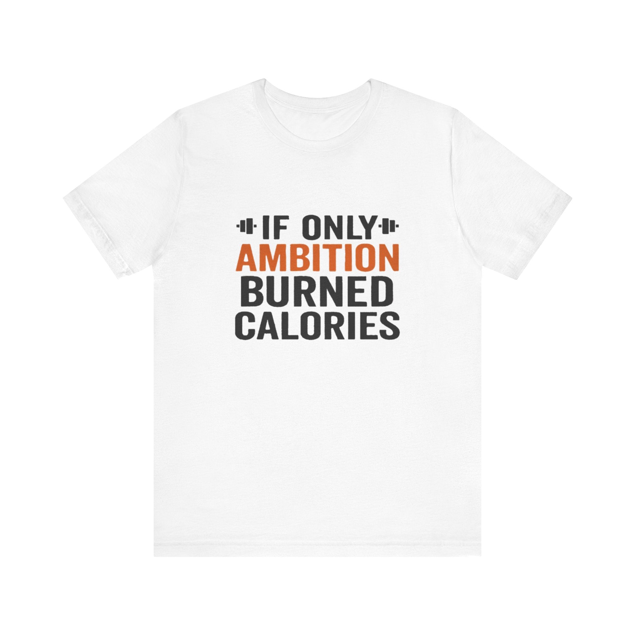 Funny Gym Workout T-Shirt, Gym Inspiration Tee, Inspirational T-Shirt, Gift For Spouse, Motivational Short Sleeve Tee