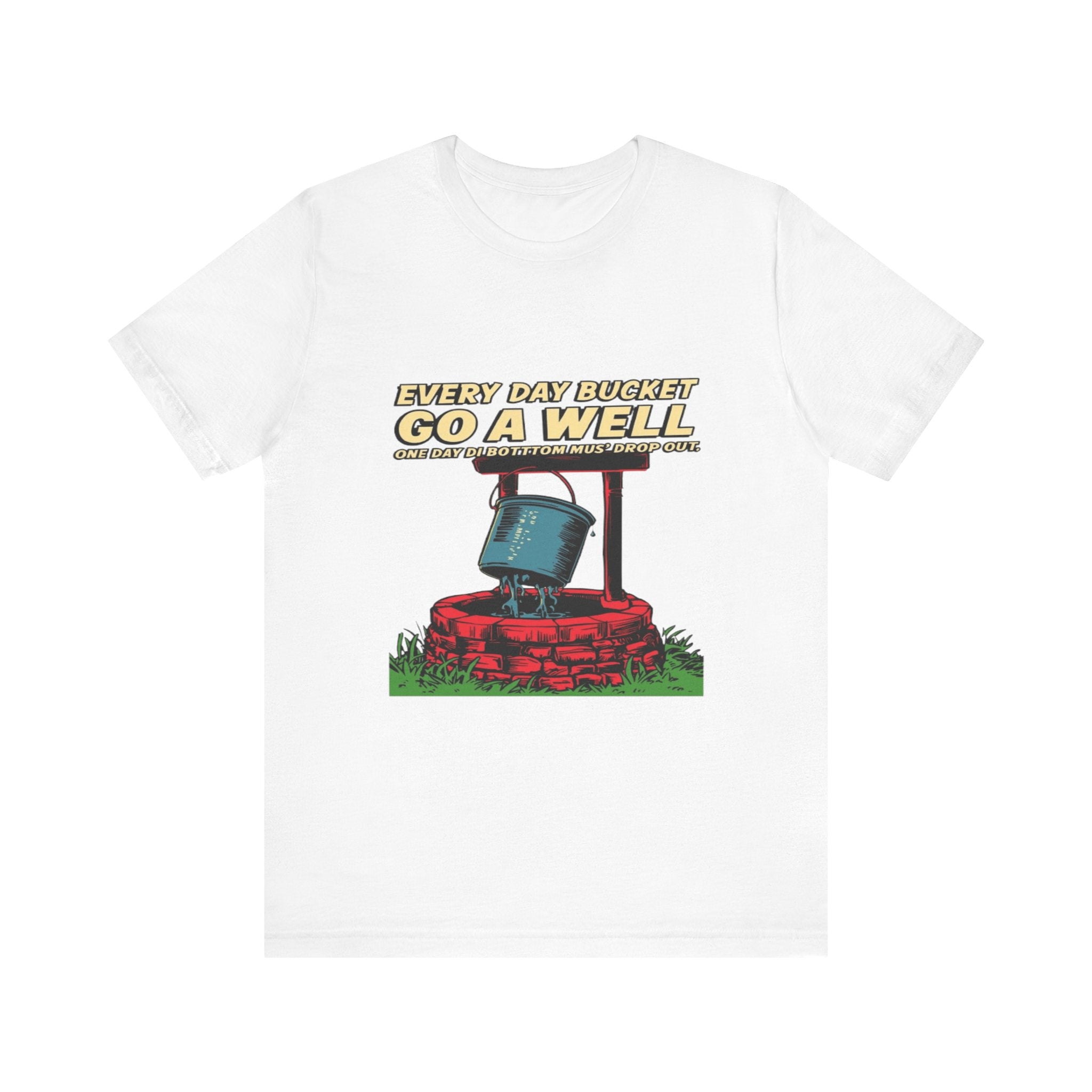 Every Day Bucket Go A Well Unisex Tee, Vintage Graphic Shirt, Casual Wear, Holiday Gift, Birthday Present, Everyday Comfort